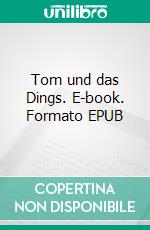 Tom und das Dings. E-book. Formato EPUB