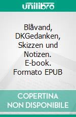 Blåvand, DKGedanken, Skizzen und Notizen. E-book. Formato EPUB ebook
