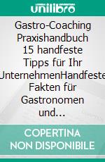 Gastro-Coaching Praxishandbuch 15 handfeste Tipps für Ihr UnternehmenHandfeste Fakten für Gastronomen und Existenzgründer von erfolgreichen Gastronomen, damit WIRTs was in Ihrer Gastronomie!. E-book. Formato EPUB ebook di Pero Vrdoljak