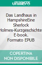 Das Landhaus in HampshireEine Sherlock Holmes-Kurzgeschichte. E-book. Formato EPUB ebook