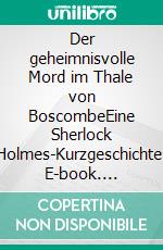 Der geheimnisvolle Mord im Thale von BoscombeEine Sherlock Holmes-Kurzgeschichte. E-book. Formato EPUB ebook