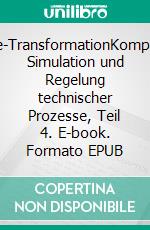 Laplace-TransformationKompendium Simulation und Regelung technischer Prozesse, Teil 4. E-book. Formato EPUB ebook