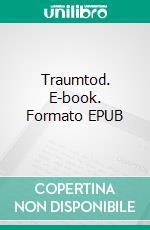 Traumtod. E-book. Formato EPUB ebook di Evelyne Bucher