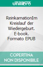 ReinkarnationIm Kreislauf der Wiedergeburt. E-book. Formato EPUB ebook di Mike Brand