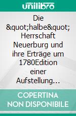 Die &quot;halbe&quot; Herrschaft Neuerburg und ihre Erträge um 1780Edition einer Aufstellung der sternberg-manderscheidischen Verwaltung. E-book. Formato EPUB ebook