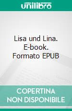 Lisa und Lina. E-book. Formato EPUB ebook di Linda Martin