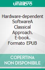 Hardware-dependent SoftwareA Classical Approach. E-book. Formato EPUB ebook di Thomas Lehmann