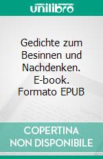 Gedichte zum Besinnen und Nachdenken. E-book. Formato EPUB ebook di Margot Schultz