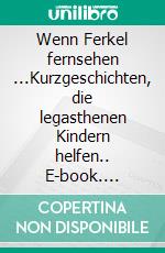 Wenn Ferkel fernsehen ...Kurzgeschichten, die legasthenen Kindern helfen.. E-book. Formato EPUB ebook di Susanna Reiskopf