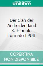 Der Clan der AndroidenBand 3. E-book. Formato EPUB ebook