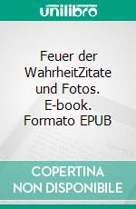 Feuer der WahrheitZitate und Fotos. E-book. Formato EPUB ebook di Aktu Ewald Kurzbauer