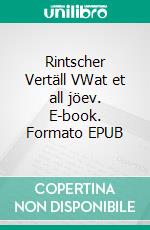 Rintscher Vertäll VWat et all jöev. E-book. Formato EPUB ebook