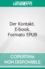 Der Kontakt. E-book. Formato EPUB ebook di Michael Depner