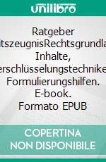 Ratgeber ArbeitszeugnisRechtsgrundlagen, Inhalte, Verschlüsselungstechniken, Formulierungshilfen. E-book. Formato EPUB