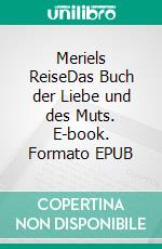 Meriels ReiseDas Buch der Liebe und des Muts. E-book. Formato EPUB ebook