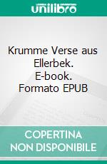 Krumme Verse aus Ellerbek. E-book. Formato EPUB ebook