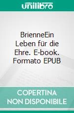 BrienneEin Leben für die Ehre. E-book. Formato EPUB ebook