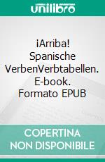 ¡Arriba! Spanische VerbenVerbtabellen. E-book. Formato EPUB ebook di Verena Lechner