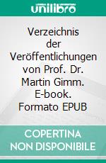 Verzeichnis der Veröffentlichungen von Prof. Dr. Martin Gimm. E-book. Formato EPUB