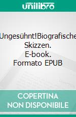 Ungesühnt!Biografische Skizzen. E-book. Formato EPUB ebook