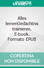 Alles lernenGedächtnis trainieren. E-book. Formato EPUB ebook di Wolfgang Müller