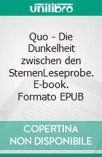 Quo - Die Dunkelheit zwischen den SternenLeseprobe. E-book. Formato EPUB ebook