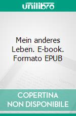 Mein anderes Leben. E-book. Formato EPUB ebook