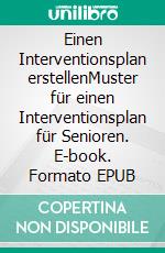 Einen Interventionsplan erstellenMuster für einen Interventionsplan für Senioren. E-book. Formato EPUB ebook