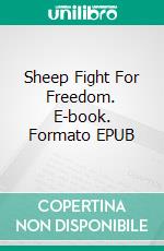 Sheep Fight For Freedom. E-book. Formato EPUB ebook