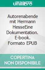 Autorenabende mit Hermann HesseEine Dokumentation. E-book. Formato EPUB ebook