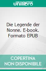 Die Legende der Nonne. E-book. Formato EPUB