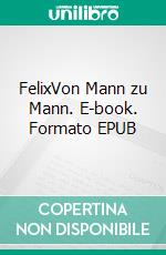 FelixVon Mann zu Mann. E-book. Formato EPUB ebook