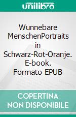 Wunnebare MenschenPortraits in Schwarz-Rot-Oranje. E-book. Formato EPUB ebook