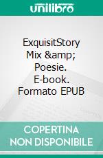 ExquisitStory Mix &amp; Poesie. E-book. Formato EPUB