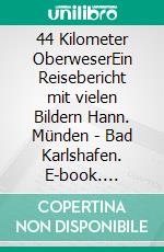 44 Kilometer OberweserEin Reisebericht mit vielen Bildern Hann. Münden - Bad Karlshafen. E-book. Formato EPUB ebook di Jörg Winkler