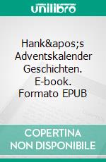 Hank's Adventskalender Geschichten. E-book. Formato EPUB ebook di Heinfried Kuers