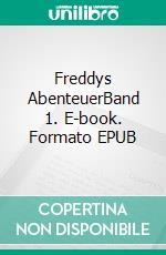 Freddys AbenteuerBand 1. E-book. Formato EPUB ebook