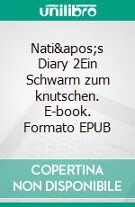 Nati's Diary 2Ein Schwarm zum knutschen. E-book. Formato EPUB ebook