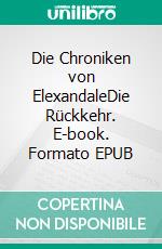 Die Chroniken von ElexandaleDie Rückkehr. E-book. Formato EPUB