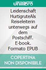 Leidenschaft HurtigruteAls Reiseleiterin unterwegs auf dem Postschiff. E-book. Formato EPUB ebook di Alexandra von Gutthenbach-Lindau