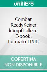 Combat ReadyKeiner kämpft allein. E-book. Formato EPUB ebook