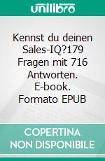 Kennst du deinen Sales-IQ?179 Fragen mit 716 Antworten. E-book. Formato EPUB ebook