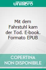 Mit dem Fahrstuhl kam der Tod. E-book. Formato EPUB