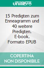 15 Predigten zum Enneagramm und 40 weitere Predigten. E-book. Formato EPUB ebook di Michael Pflaum