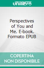 Perspectives of You and Me. E-book. Formato EPUB ebook