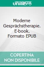 Moderne Gesprächstherapie. E-book. Formato EPUB ebook di Stephan Seidel