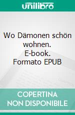 Wo Dämonen schön wohnen. E-book. Formato EPUB ebook di Sina Blackwood