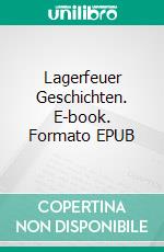 Lagerfeuer Geschichten. E-book. Formato EPUB ebook di Christina Witing