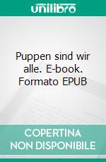 Puppen sind wir alle. E-book. Formato EPUB ebook di Hans Schwinger