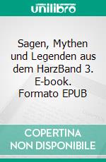 Sagen, Mythen und Legenden aus dem HarzBand 3. E-book. Formato EPUB ebook